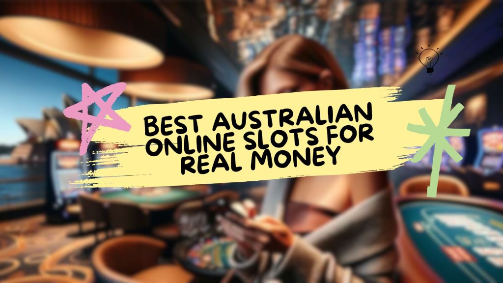 Best Australian Online Slots for Real Money