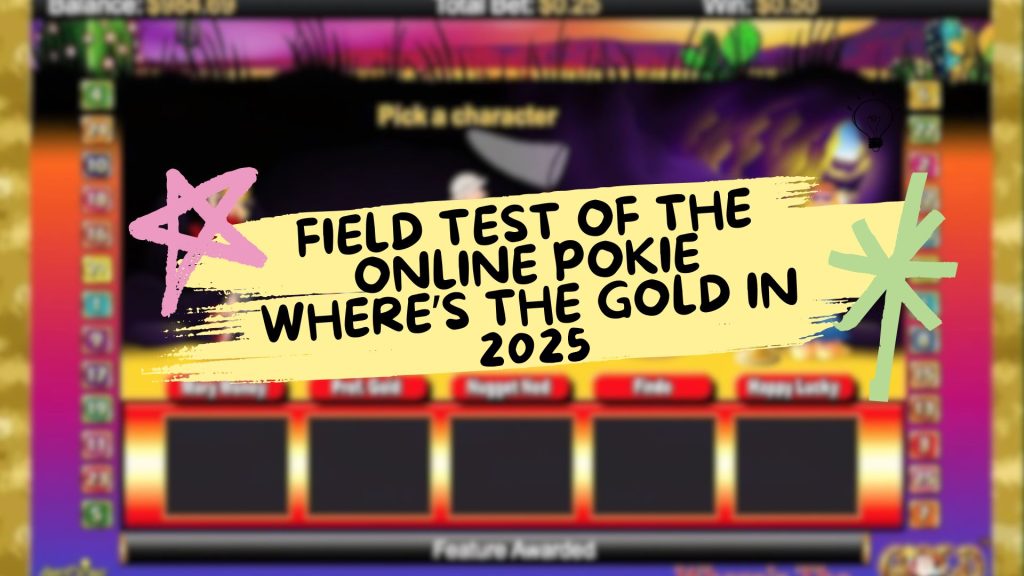 Field Test of the Online Pokie Where’s The Gold in 2025